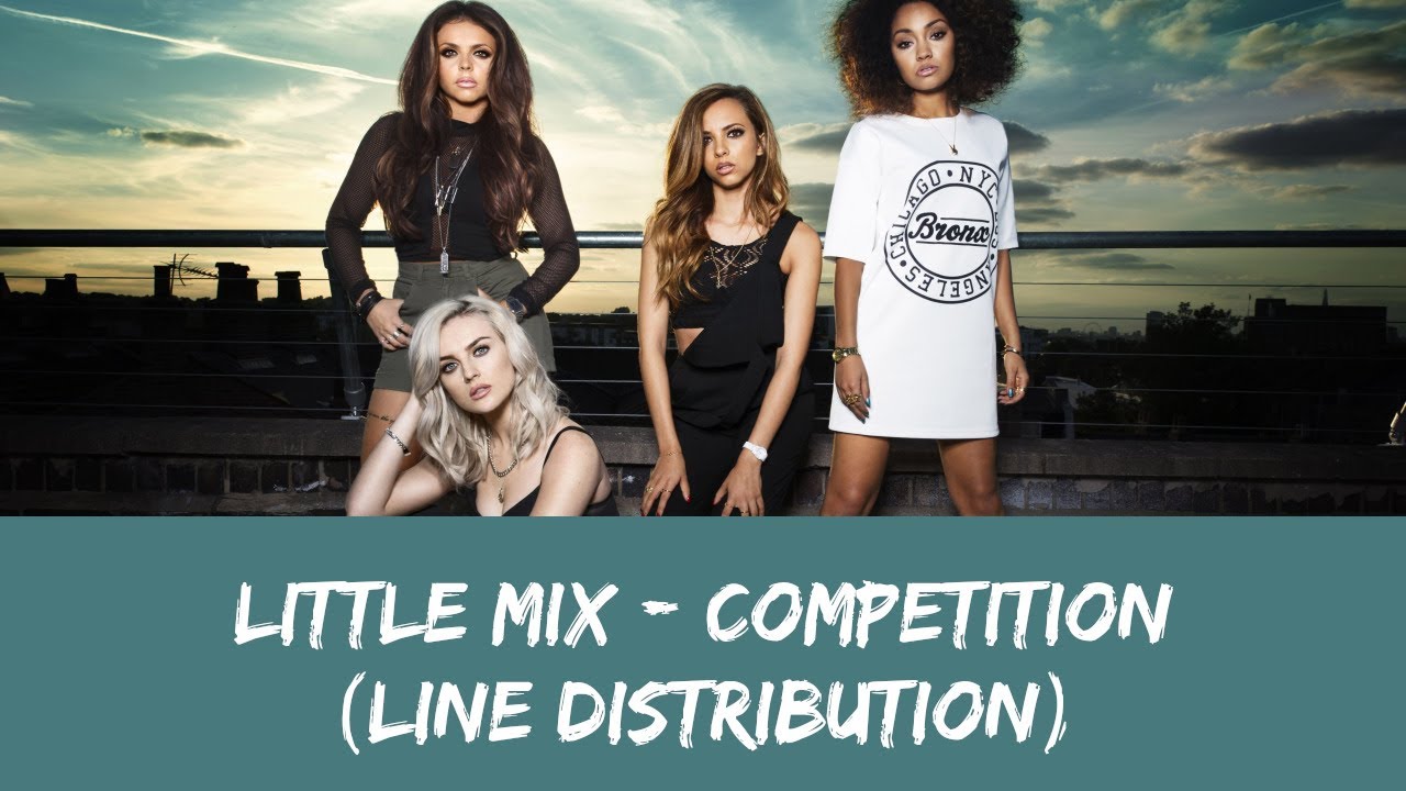 Little Mix - Competition (Line Distribution)