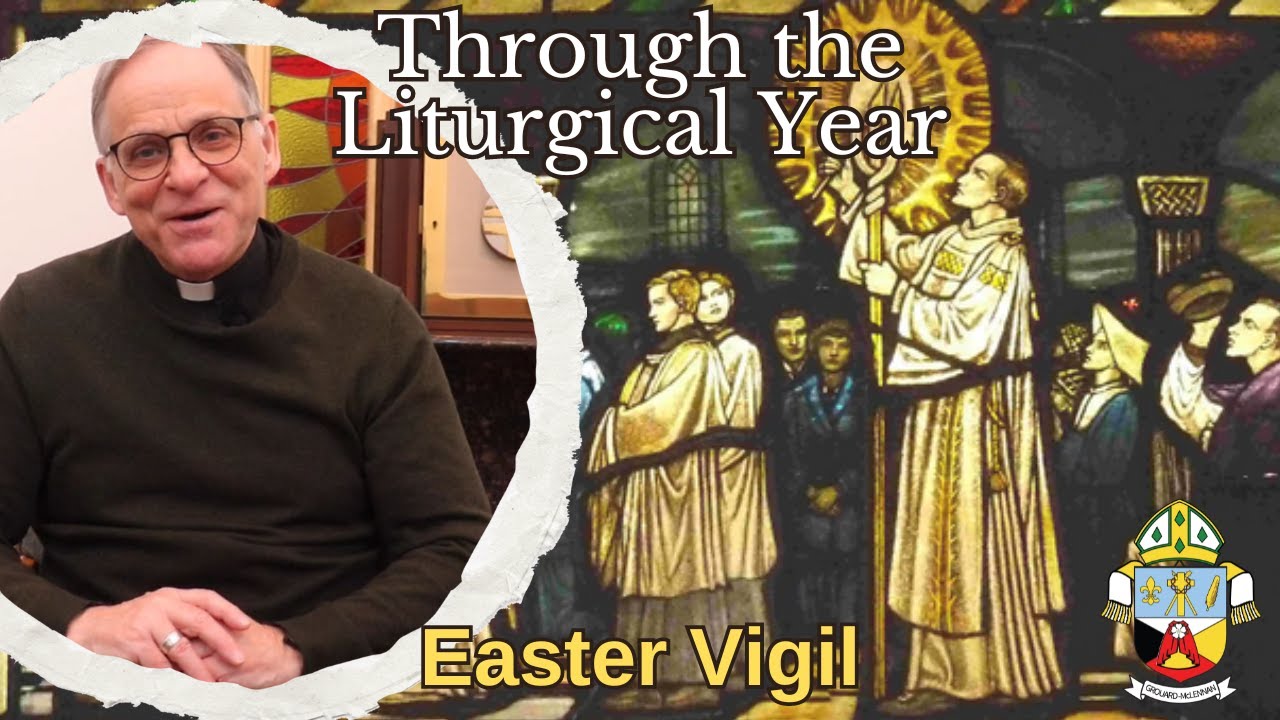Through the Liturgical Year - Easter Vigil