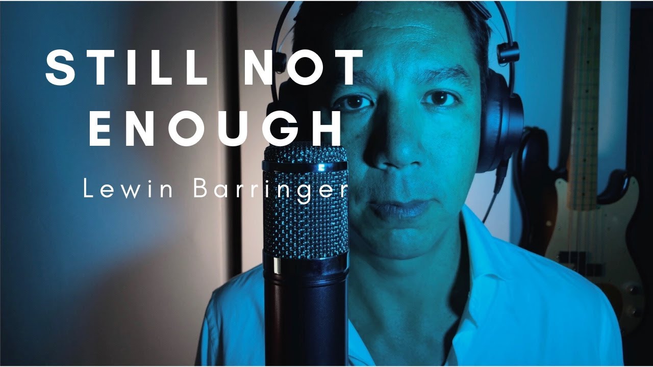 Still Not Enough - Lewin Barringer - Avantone CV12 BLA Vocals