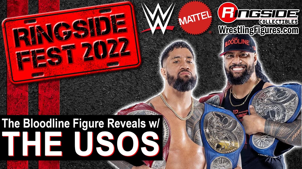 Ringside Fest 2022 Part I: The Bloodline Mattel WWE Figure Reveals w/ Special Guests THE USOS!