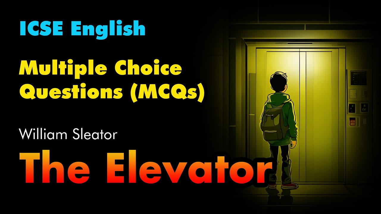 The Elevator by William Sleator | Multiple Choice questions | Class 10 ICSE | 2 Levels of Difficulty