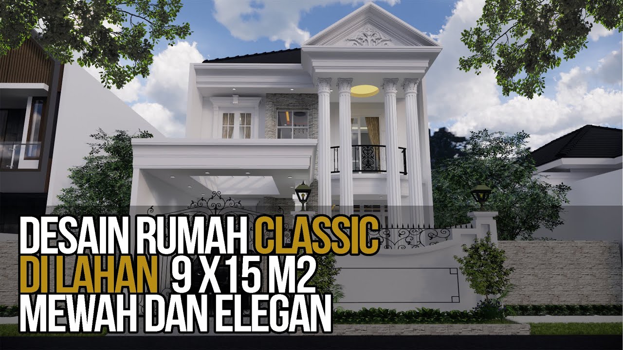DESAIN RUMAH KLASIK KEREN 2 LANTAI DI LAHAN 9 X 15 M2