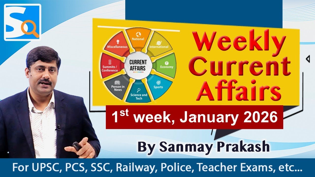 1st week January 2026 Current Affairs by Sanmay Prakash | UPSC, BPSC, SSC, Other exams