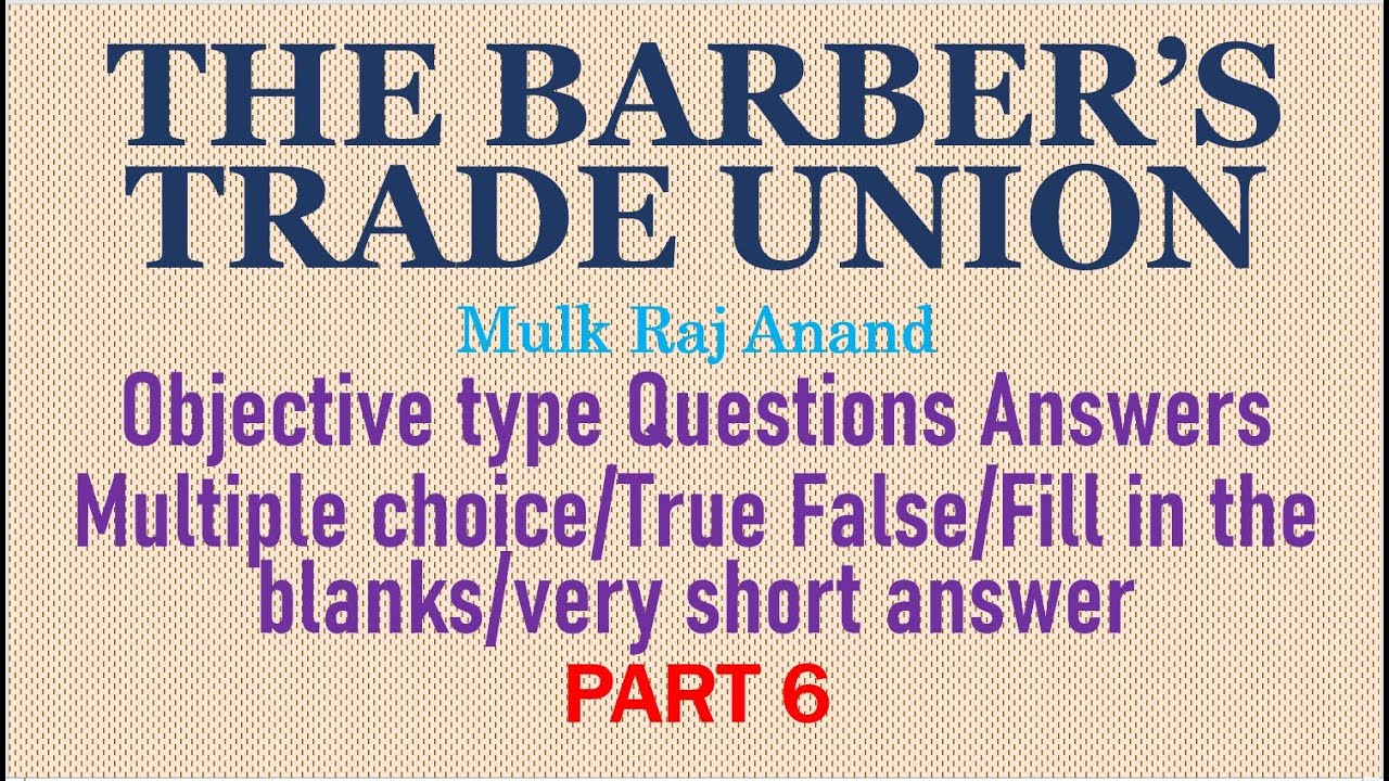 The Barber's Trade Union class 12 questions answer objective multiple true false fill in the blanks