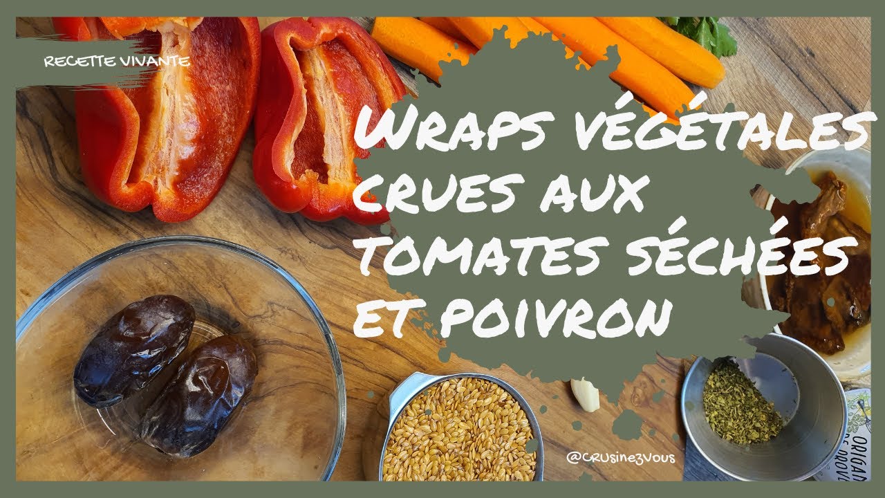 Wraps v&eacute;g&eacute;tales crues aux tomates s&eacute;ch&eacute;es et poivron - Recette alimentation vivante  et crue.