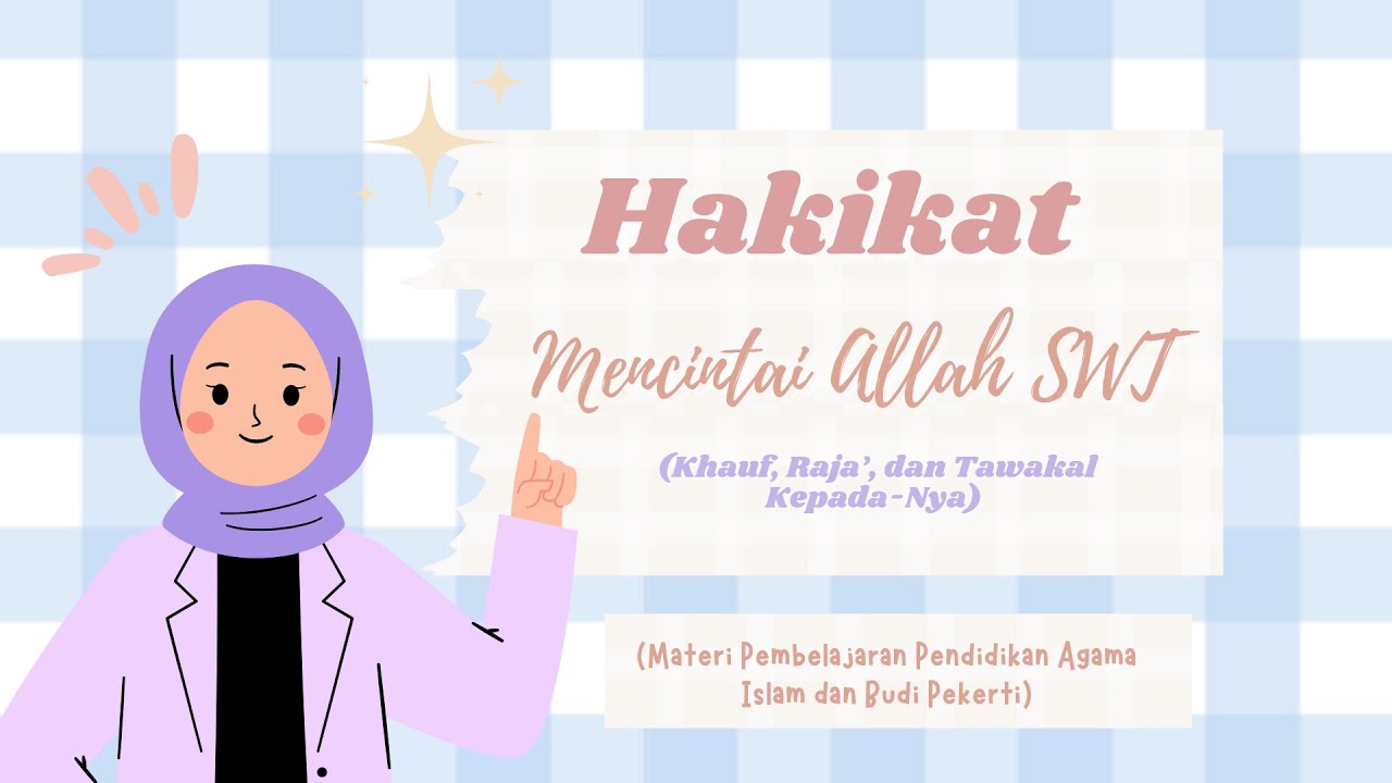Hakikat Mencintai Allah Allah SWT (Materi Pendidikan Agama Islam dan Budi Pekerti)
