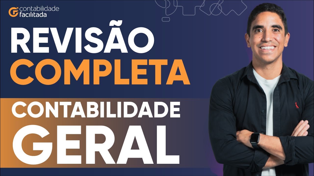 CONTABILIDADE GERAL: RESUMO DE TODA A MATÉRIA (APRENDA TUDO EM UMA AULA)