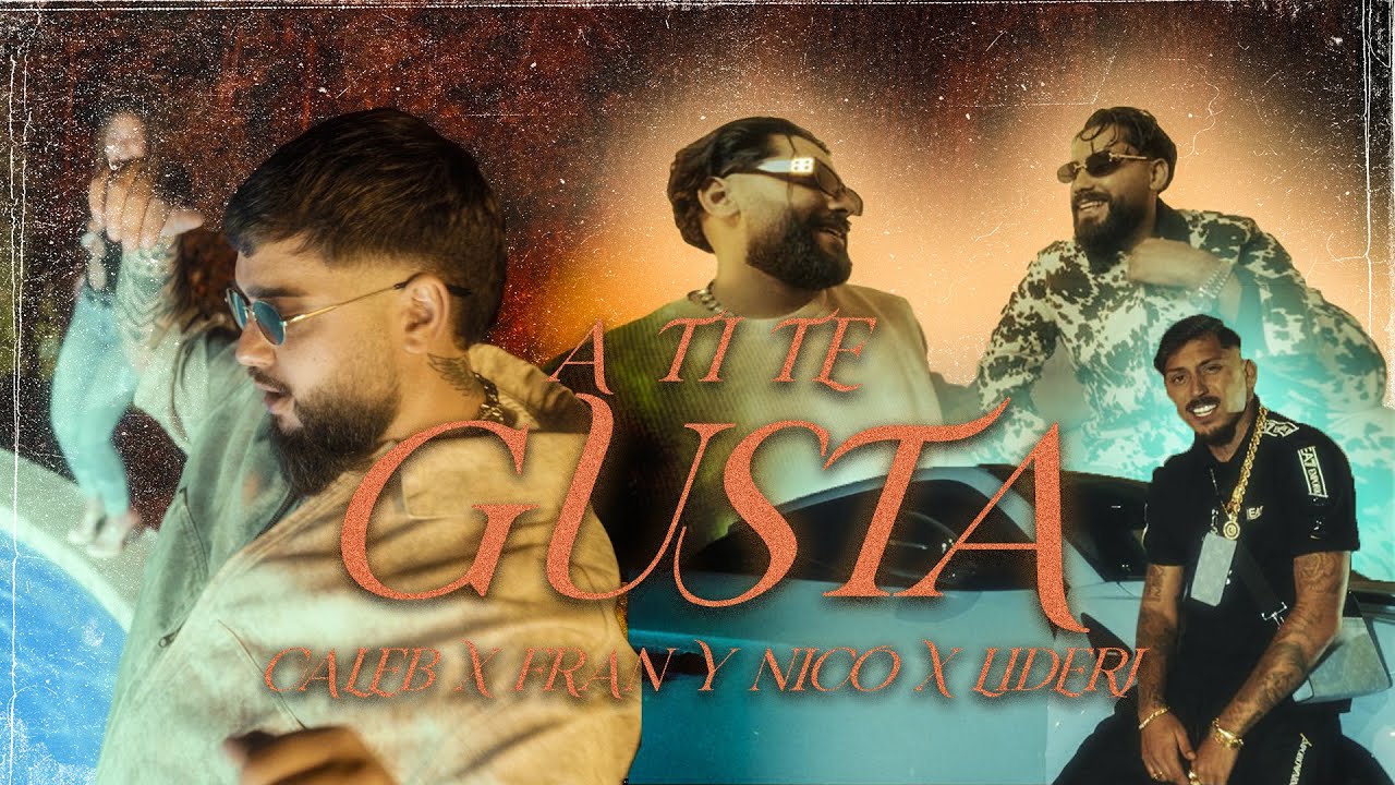 Caleb ❌ Fran y Nico ❌ Liderj - A Ti Te Gusta (Vídeo Oficial)