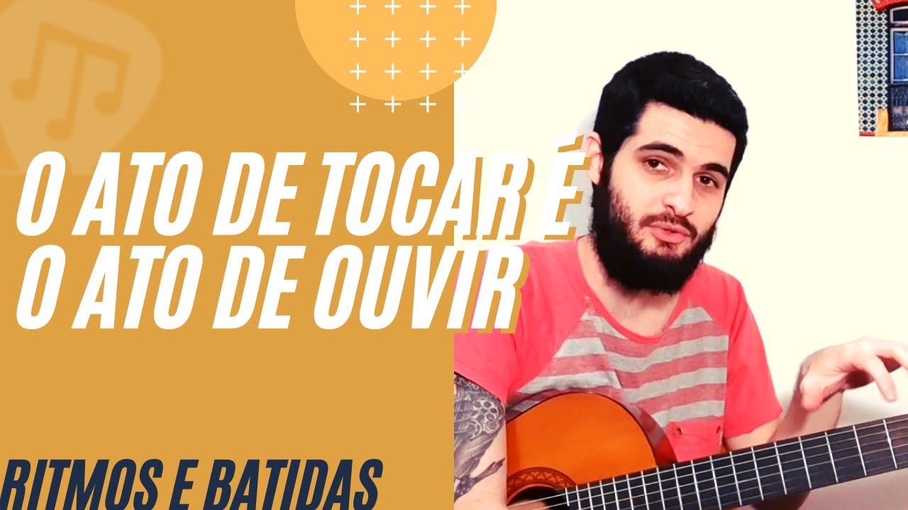 O ato de tocar é o ato de ouvir