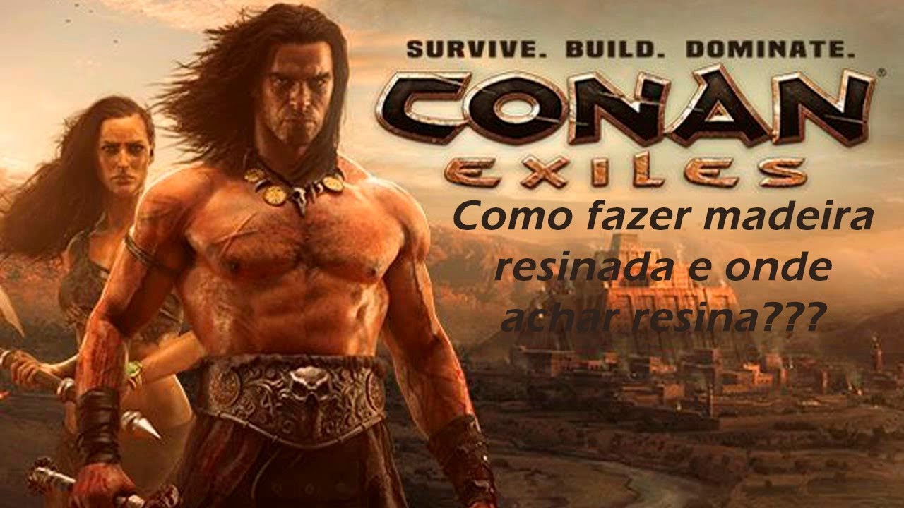 Conan Exiles como fazer Madeira Resinada e onde farmar bastante Resina!!!