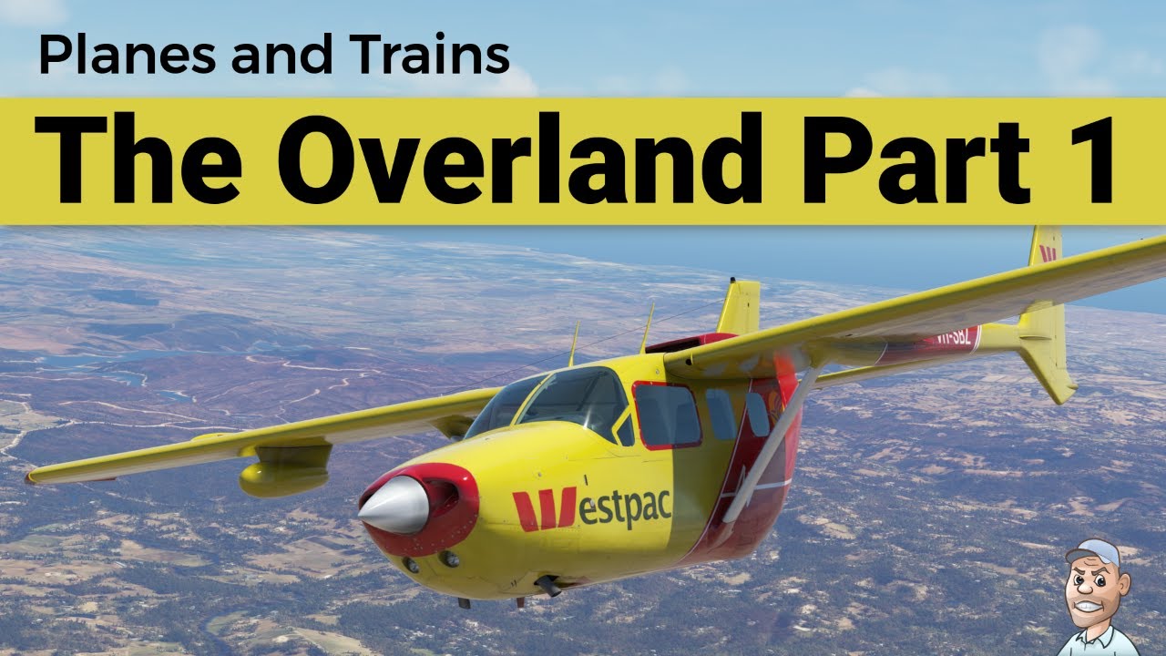Planes and Trains: The Overland - Part 1 | MSFS 2020