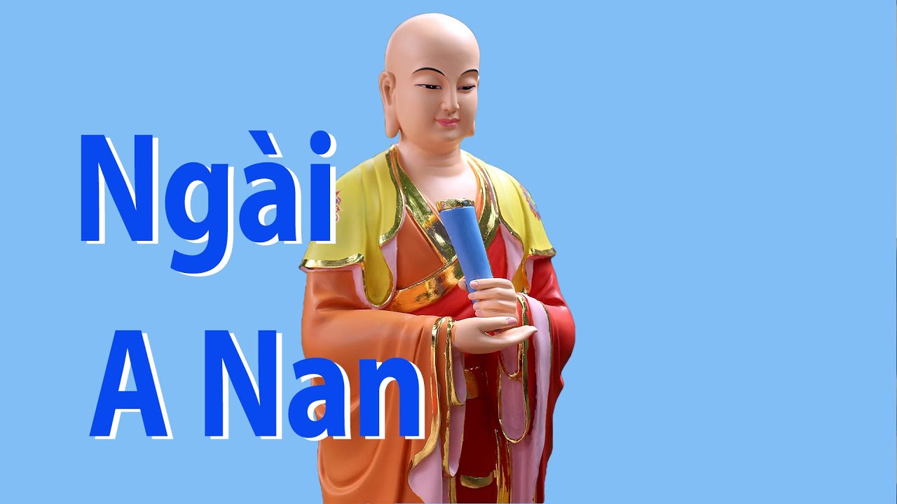 Giải đáp Phật pháp, Cuộc Đời Ngài A Nan