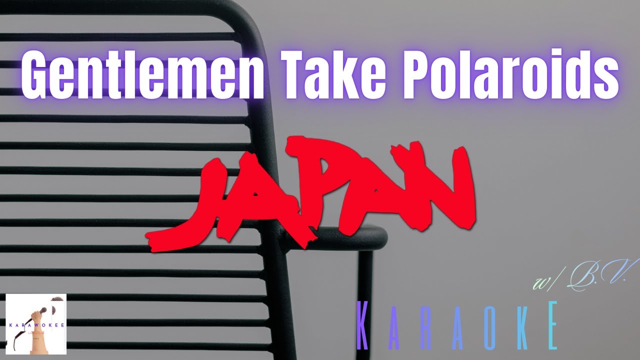 Japan -  Gentlemen Take Polaroids (Karaoke w/B.V)