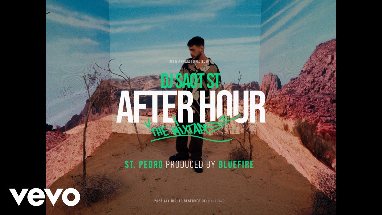 DJ Saot ST, st. Pedro, Bluefire - ST. PEDRO #41 AFTER HOUR THE MIXTAPE (Video Oficial)
