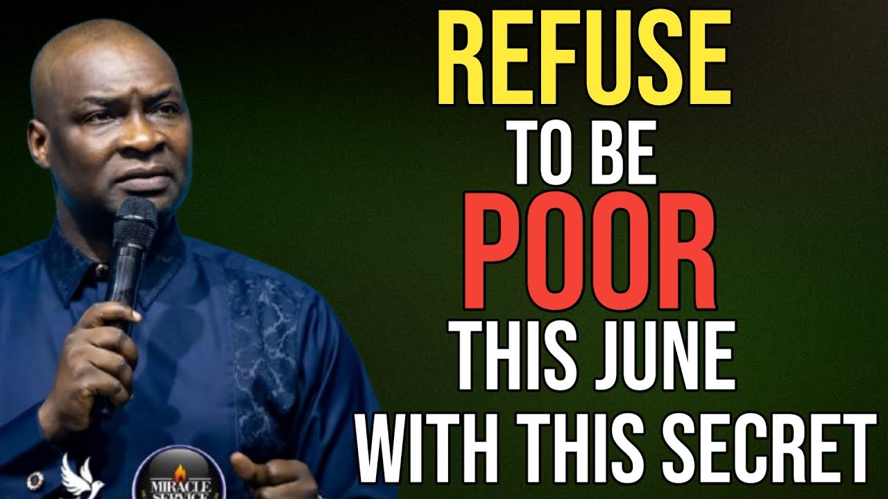 REFUSE TO BE POOR THIS JUNE WITH THIS POWERFUL LIFE CHANGING HIDDEN SECRETS - APOSTLE JOSHUA SELMAN