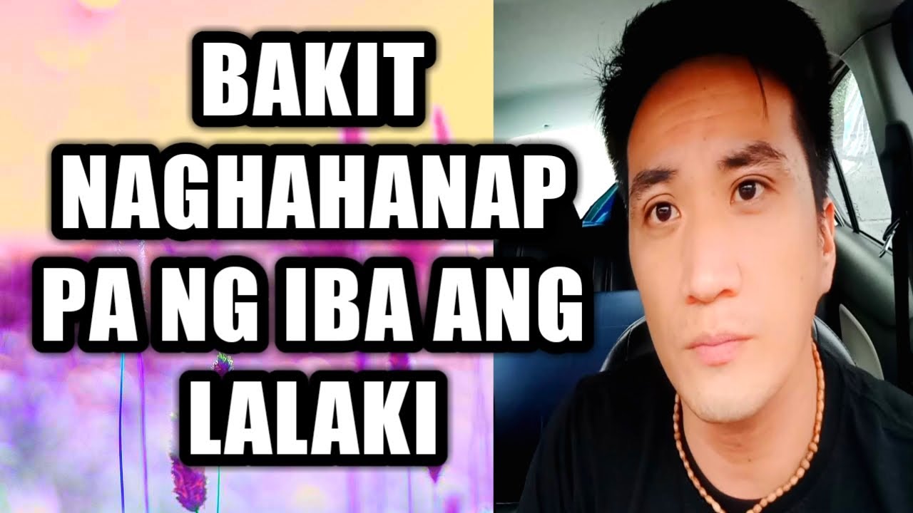 Bakit naghahanap pa ng iba ang lalaki #235