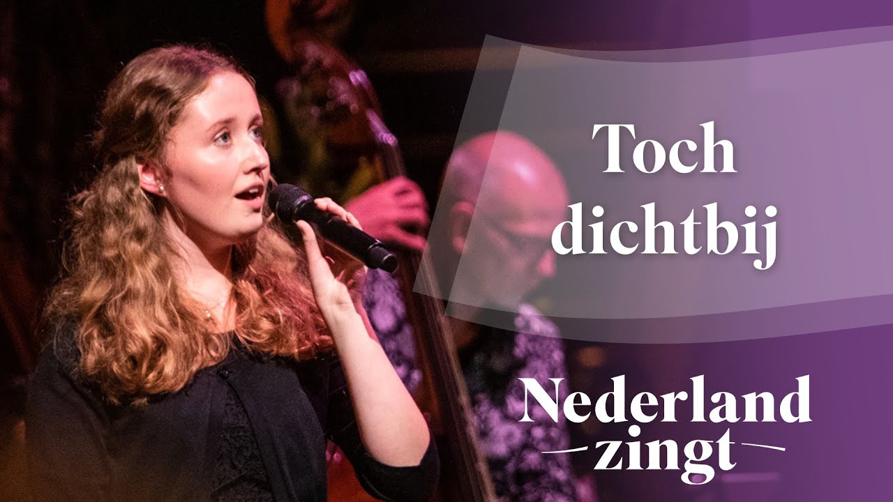 Toch dichtbij - Nederland Zingt
