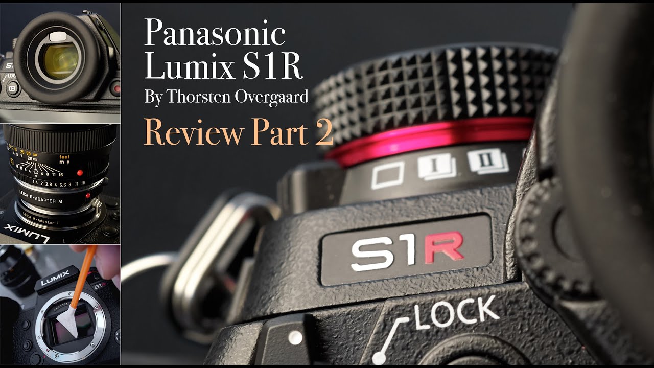 Panasonic Lumix S1R FullFrame Mirrorless Real-World Test and Review - Part 2 Thorsten von Overgaard