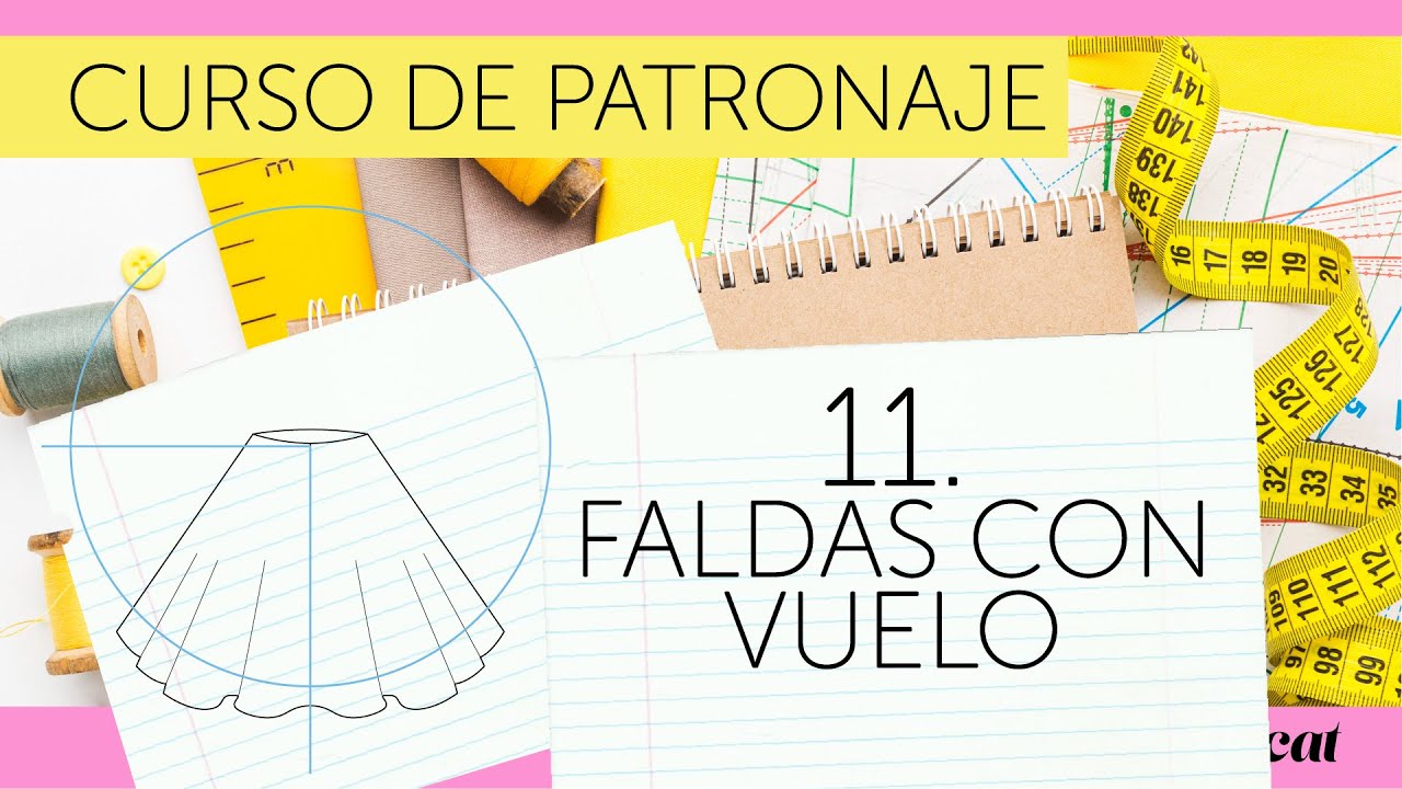 Episodio 11 - Cómo trazar el molde de faldas con vuelo - CURSO DE PATRONAJE