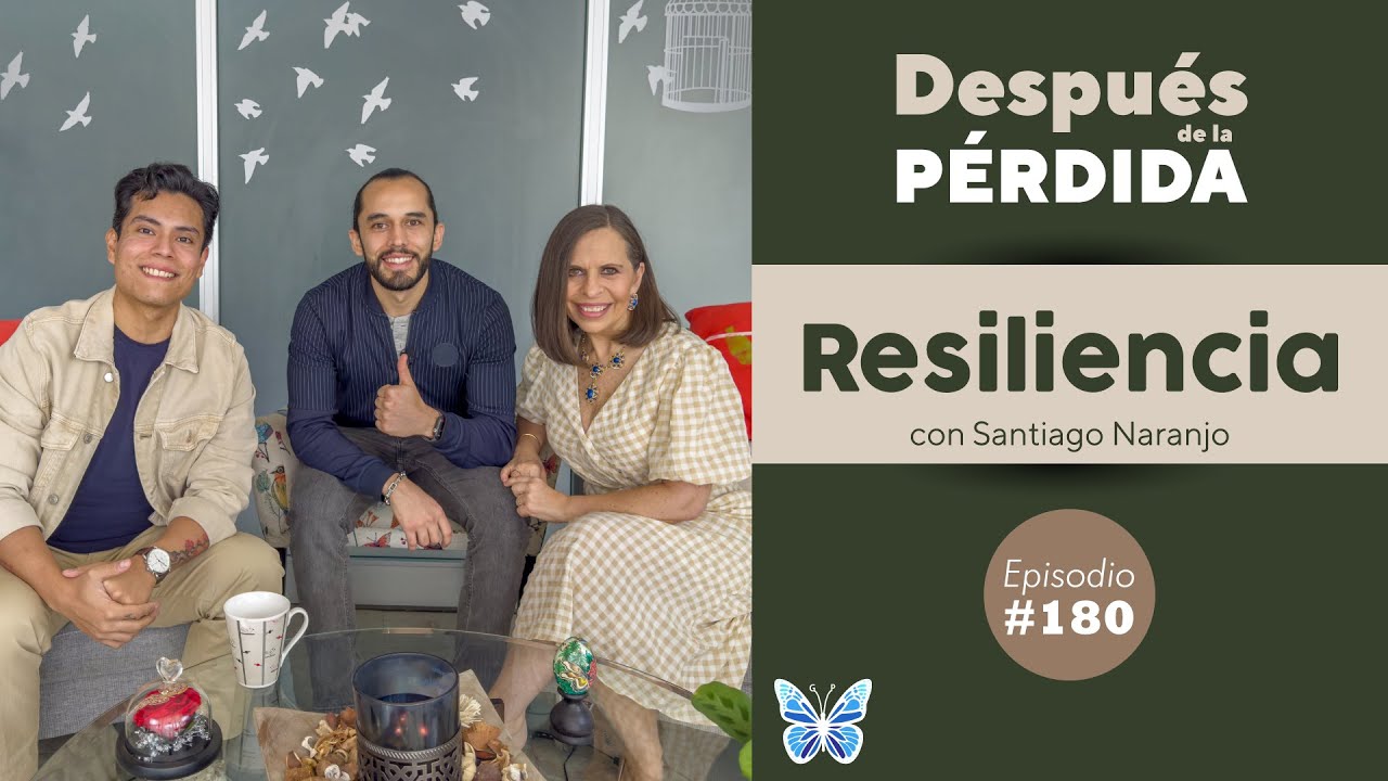 180) Resiliencia - Después de la pérdida con Santiago Naranjo