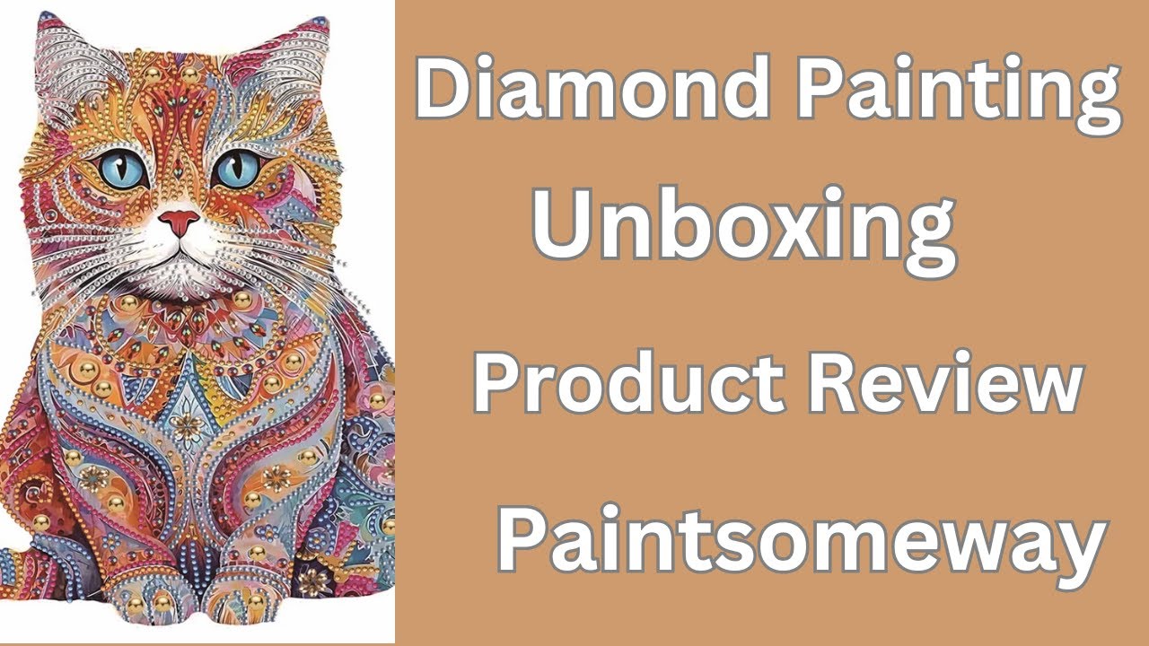 Diamond Painting Product Review - Unboxing - Paintsomeway - Diamond Art