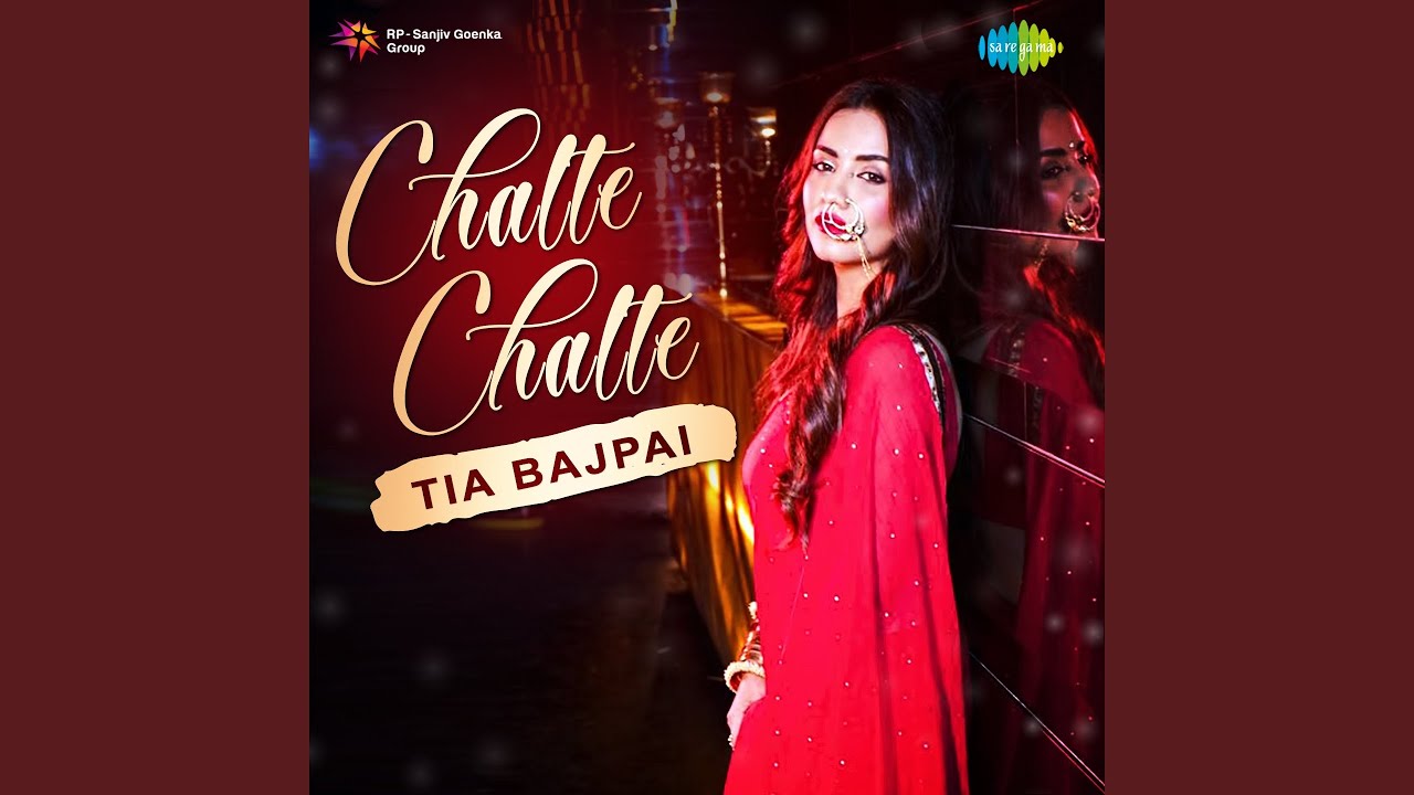 Chalte Chalte - Tia Bajpai