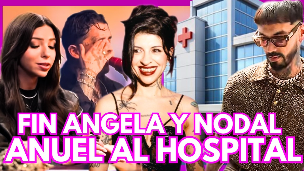 🔴¡EL FIN DE ÁNGELA Y NODAL!🔴🚨 ANUEL AL HOSPITAL! 🔴EN VIVO🔴🚨