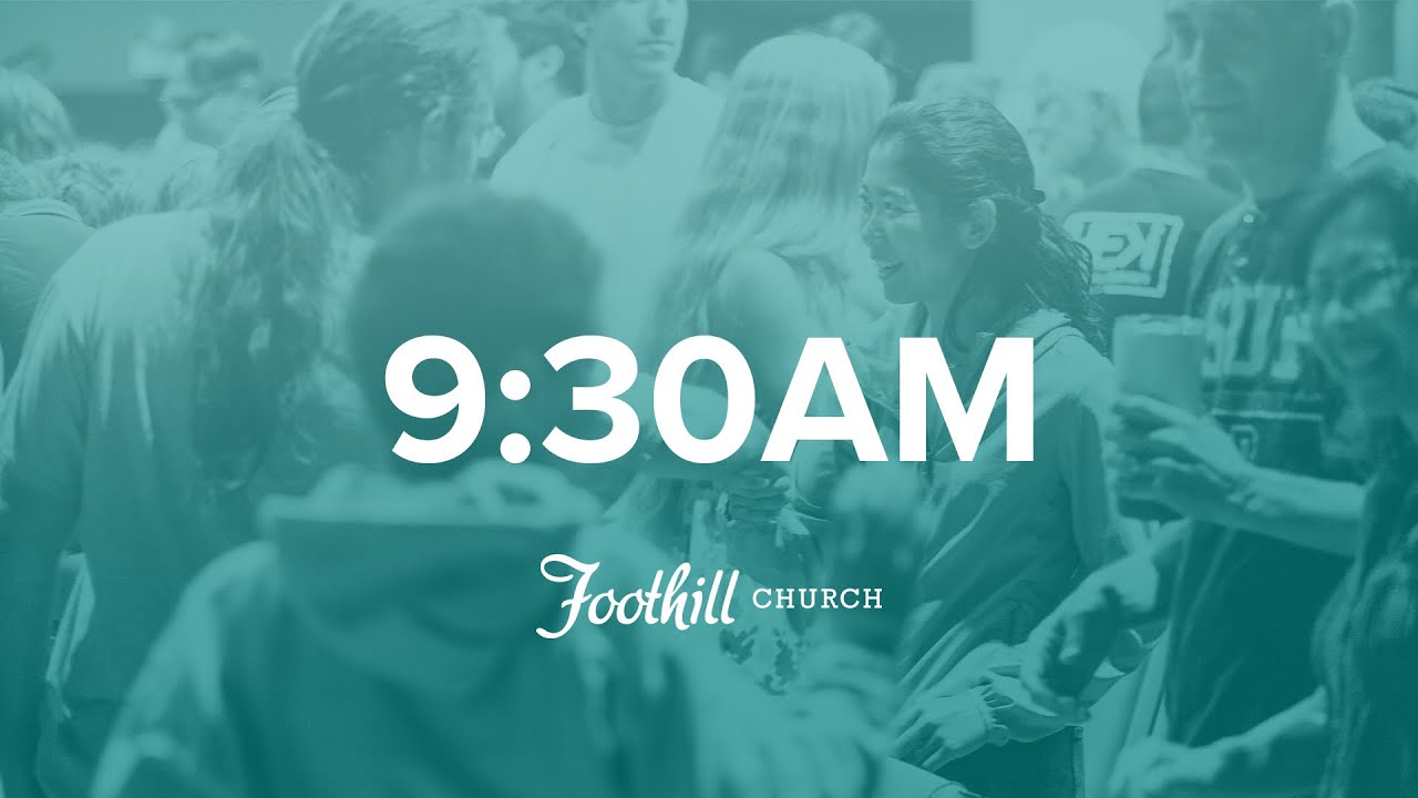 1/25/26 9:30am Foothill Church Sunday Service (LIVE)
