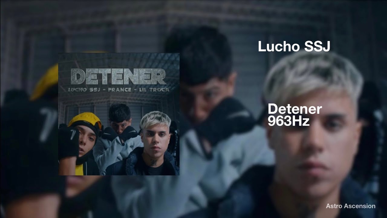 Lucho SSJ, France, Lil Troca - Detener [963Hz]