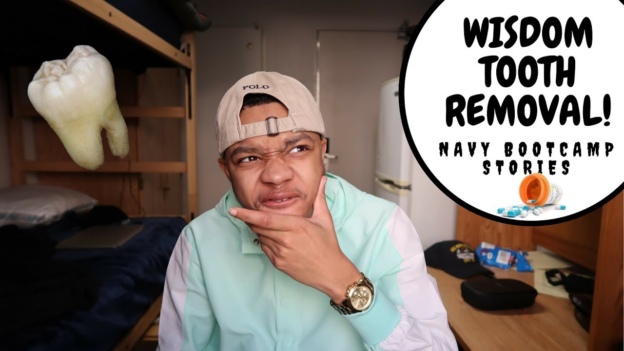 NAVY BOOTCAMP STORIES: WISDOM TOOTH REMOVAL