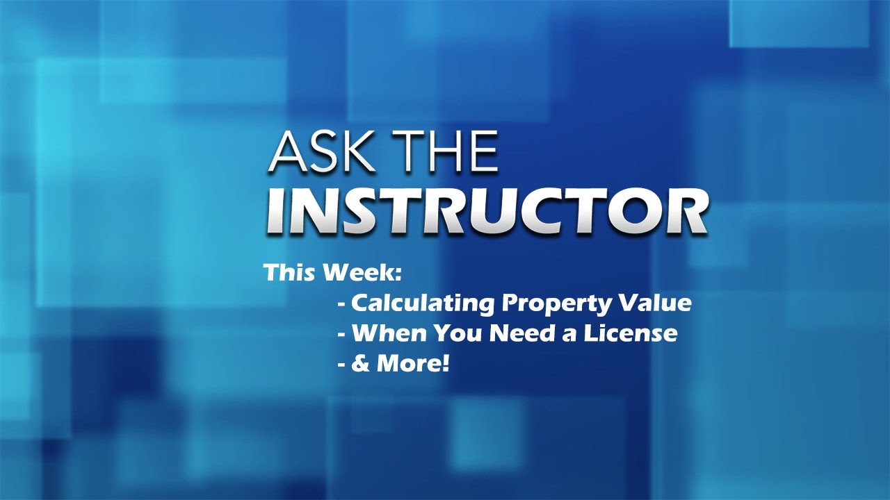 How to Calculate Property Value & Licensing - Ask the Instructor