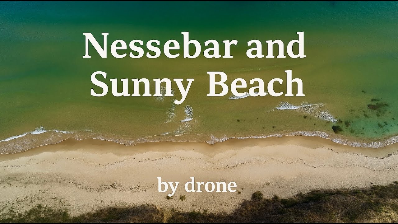 Несебър и Слънчев бряг от високо | Дрон | Nessebar and Sunny Beach, by Drone | Cinematic