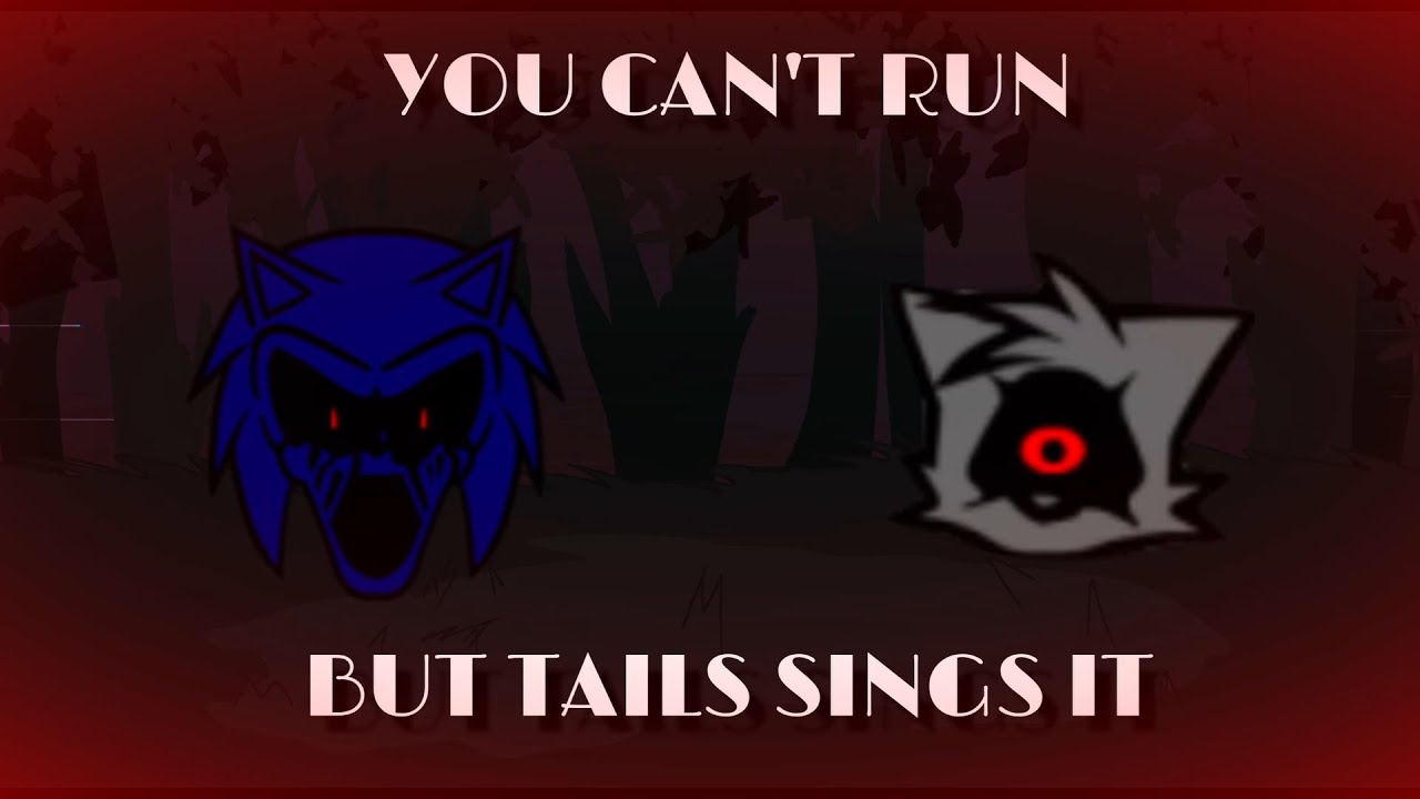 You Can't Run but Tails Soul sings it [V.S Sonic.exe Cover]