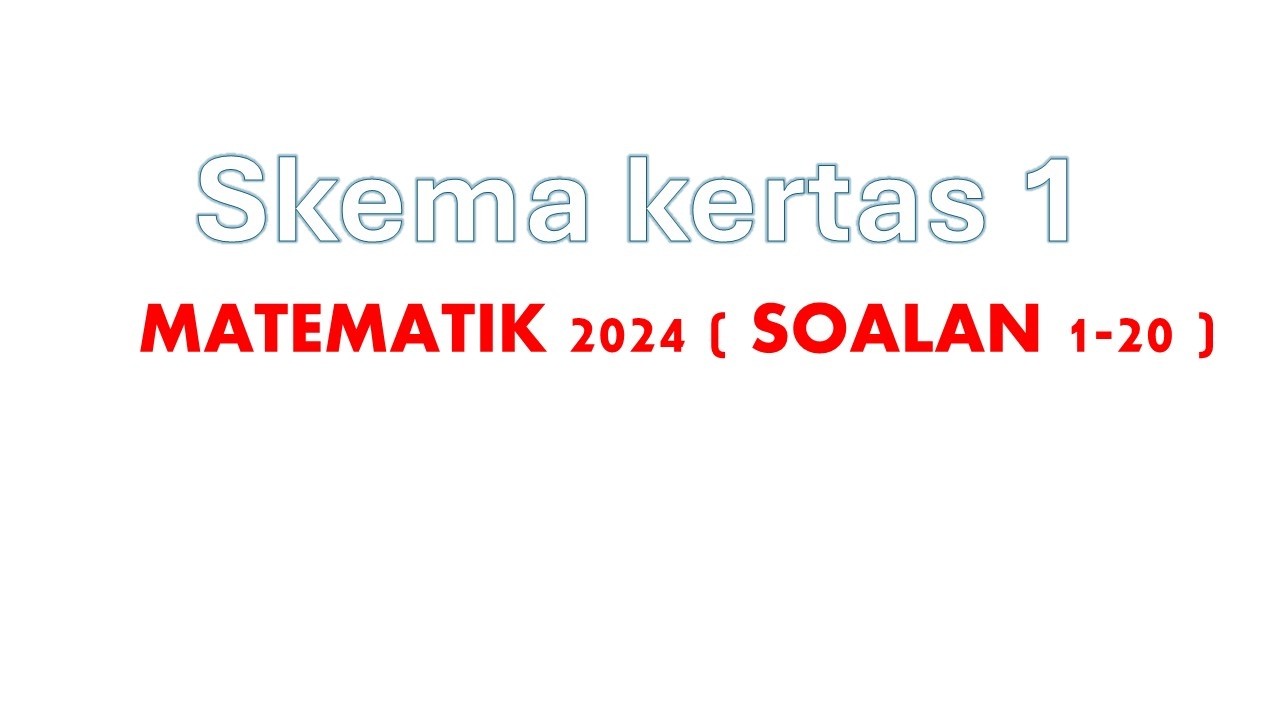 SKEMA MATEMATIK SPM 2024 # KERTAS 1 ( SOALAN 1-20 )