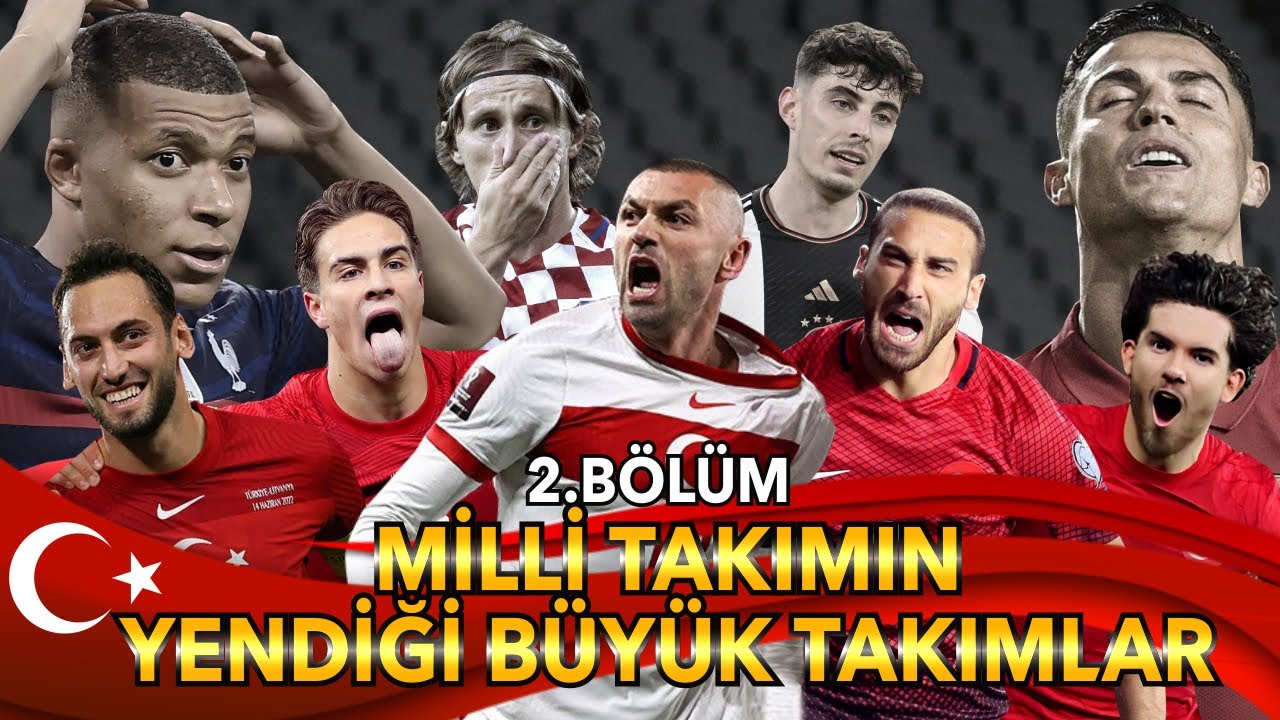 Türk Milli Takımının Yendiği Büyük Takımlar / 2. BÖLÜM