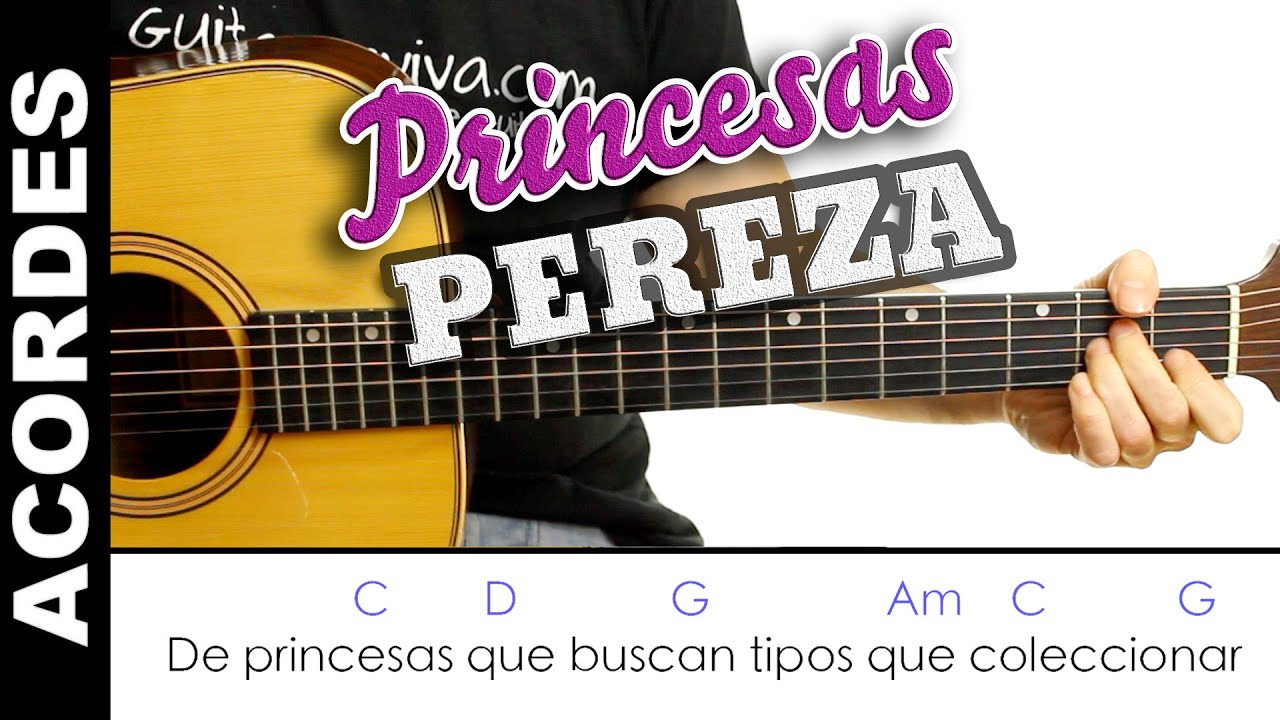 Princesas de PEREZA en guitarra ( acordes para tocarla en guitarra )