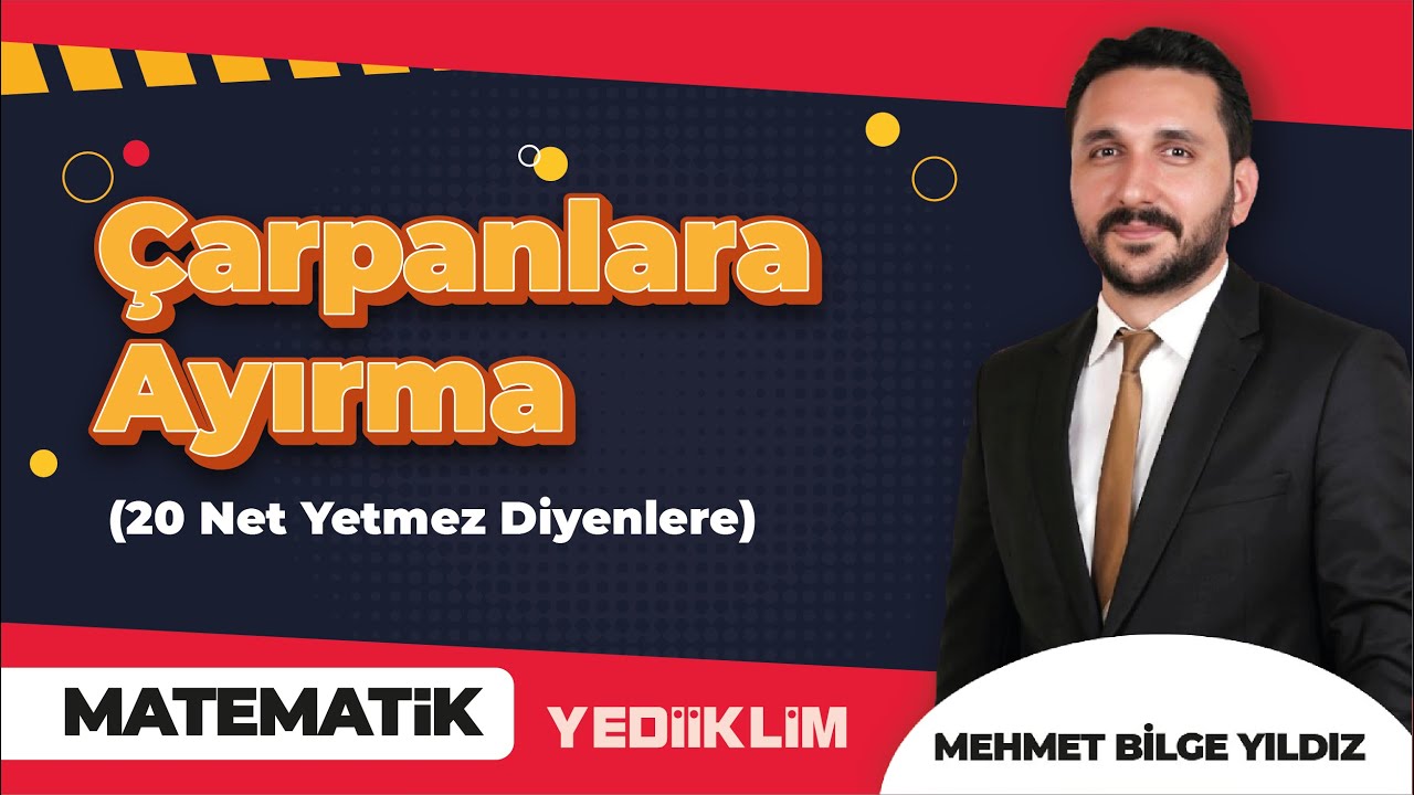 Çarpanlara Ayırma 2. Ders ( 20 Net Yetmez Diyenlere ) - Mehmet Bilge YILDIZ