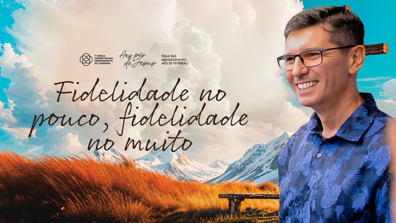 📍Fidelidade no pouco, fidelidade no muito | Pr. Leandro Begidio #ipilondrina #palavradedeus