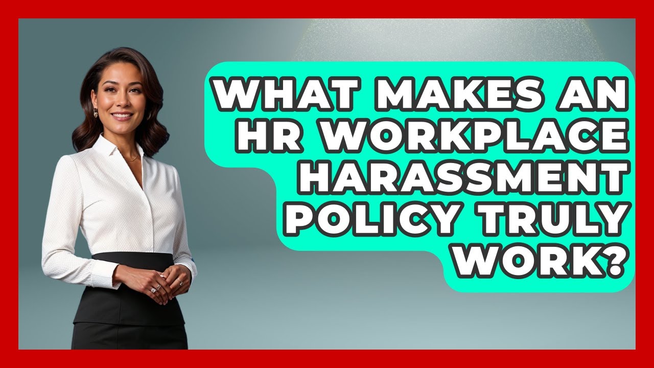 What Makes An HR Workplace Harassment Policy Truly Work? - Office Wellness Insights