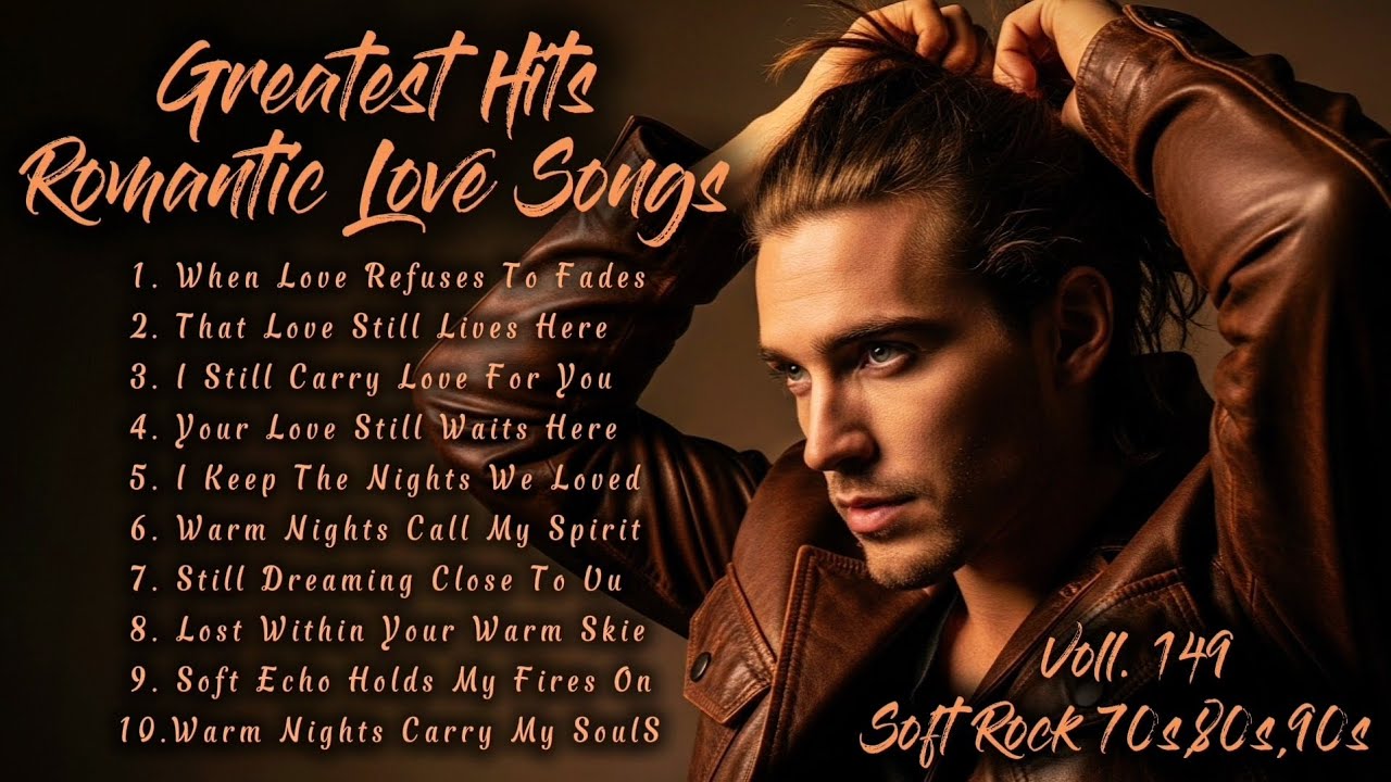 Greatest Hits Romantic Love Songs | Soft Rock 70s,80s,90s | When Love Refuses To Fades | Voll. 149