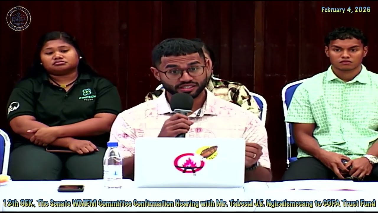 12th OEK, The Senate WMFM Confirmation Hearing with Tabesul Ngirailemesang to COFA Board Of Trustees