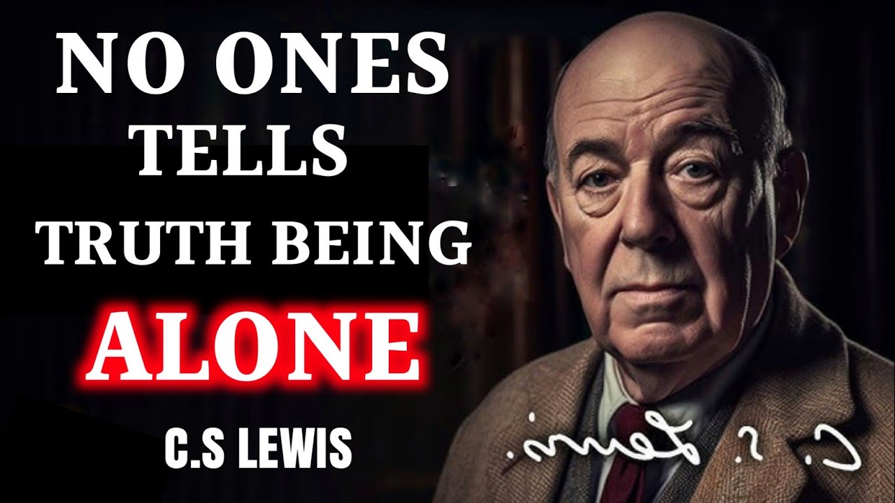 The Truth About Being Alone No One Tells || C.S Lewis
