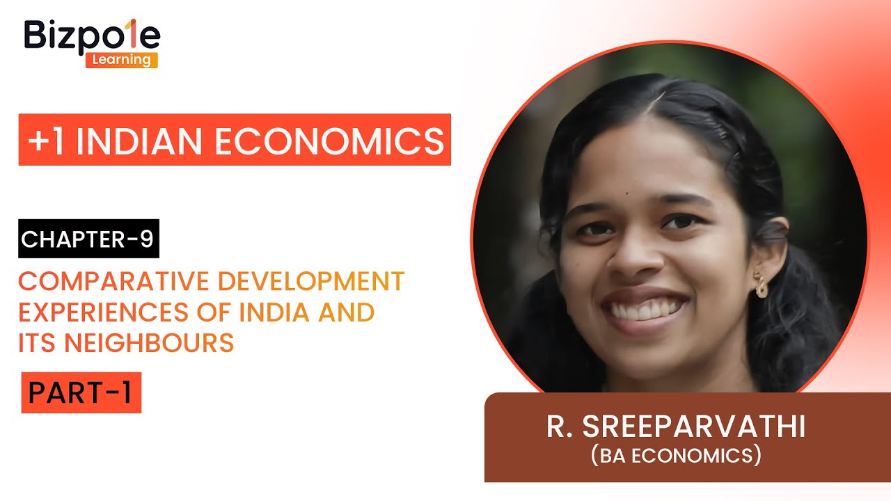 +1 Indian Eco Chapter 9 | Comparative Development Experience of India and its Neighbours (Part - 1)