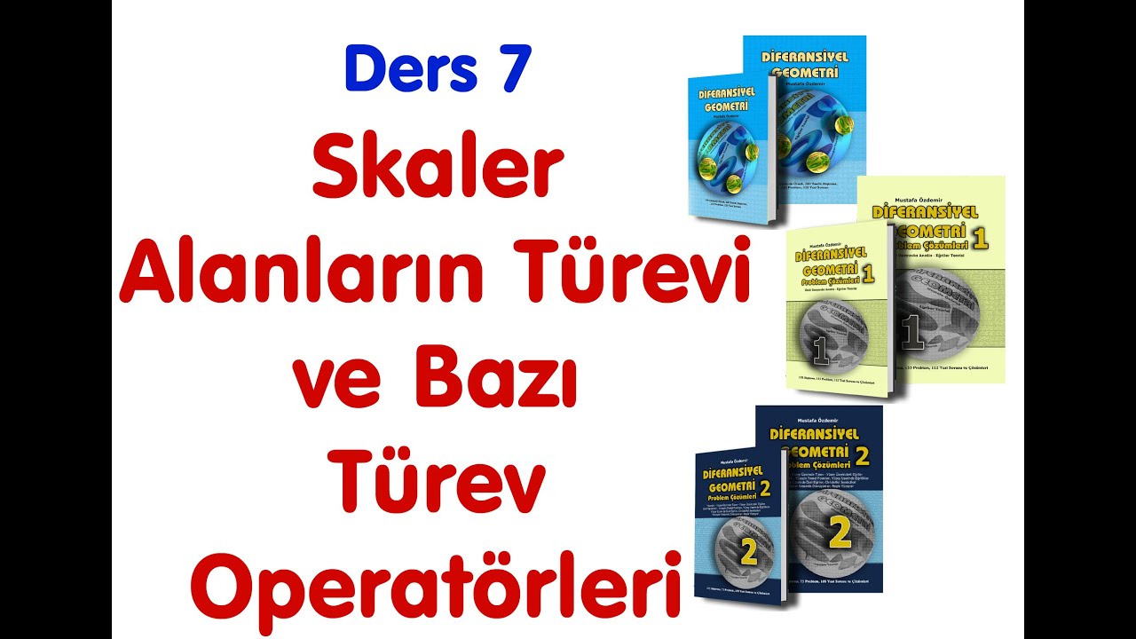 Ders 7 : Skaler Alanların Türevi ve Bazı Türev Operatörleri