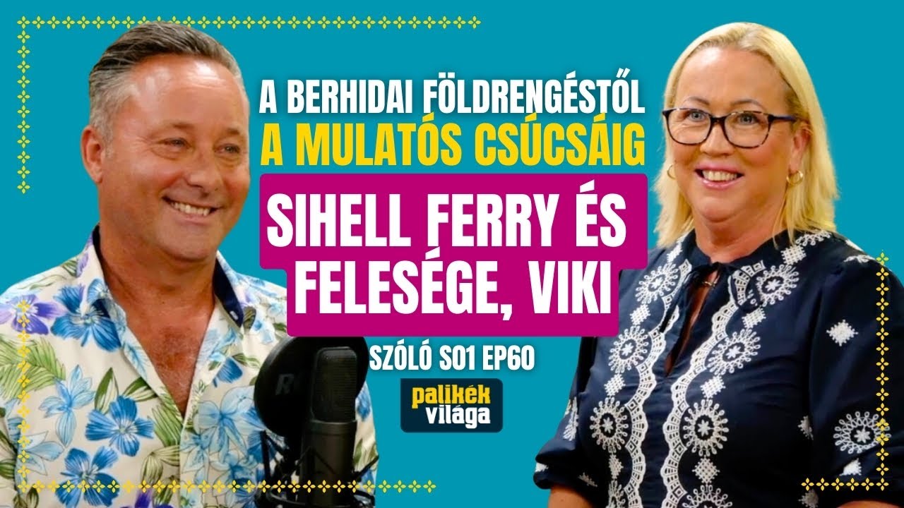 A BERHIDAI FÖLDRENGÉSTŐL A MULATÓS CSÚCSÁIG – SIHELL FERRY ÉS FELESÉGE / Szóló / Palikék Világa