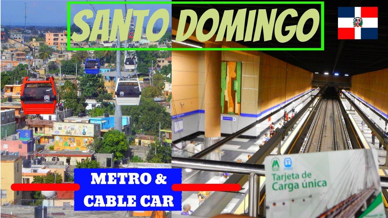 Santo Domingo Metro & Cable Car | Largest Metro in Caribbean | 2nd Ropeway (Teleferico) in Americas