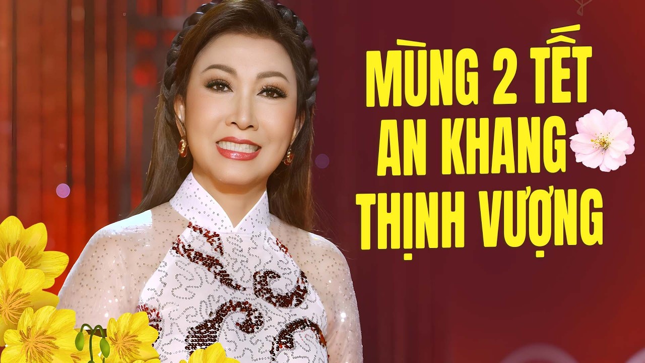 Mùng 2 Tết AN KHANG THỊNH VƯỢNG - LK Nhạc Xuân 2026 Điệp Khúc Mùa Xuân