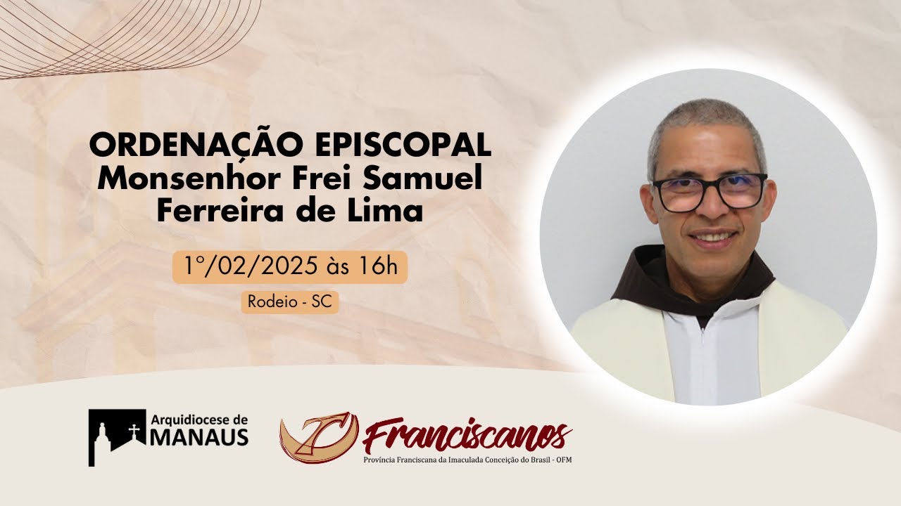 Celebração da Ordenação Episcopal do Monsenhor Frei Samuel Ferreira de Lima | 1º/02/2025