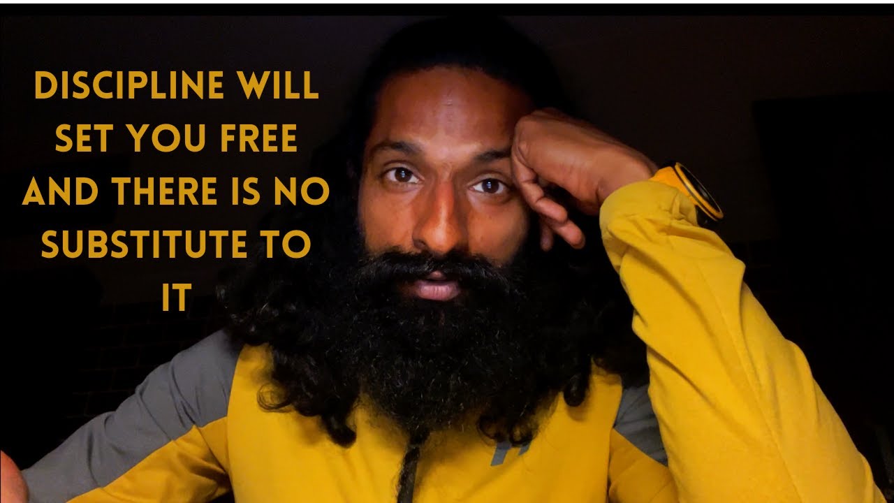 Discipline will set you Free and there is no substitute to it