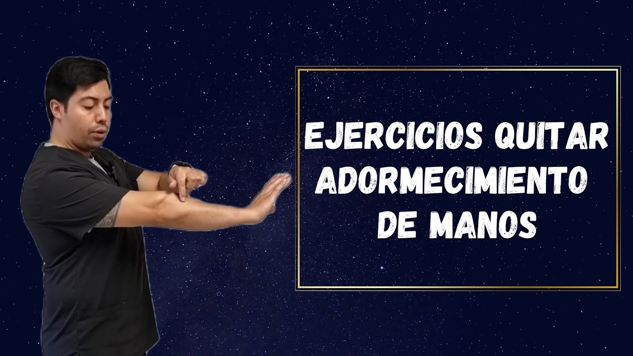 Ejercicios Quitar Adormecimiento de Manos
